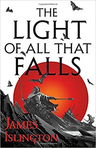 James Islington: The Light of All That Falls (Hardcover, 2019, Orbit)