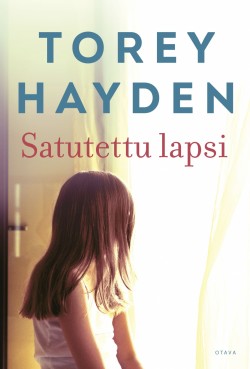 TOREY L. HAYDEN: Satutettu lapsi (AudiobookFormat, Finnish language, 2020, Celia)