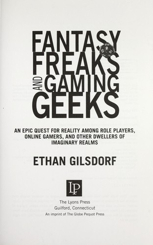 Ethan Gilsdorf: Fantasy freaks and gaming geeks (2008, Lyons Press)