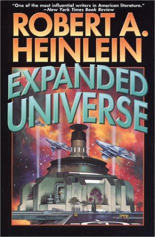 Robert A. Heinlein: Expanded universe (2003, Baen, Distributed by Simon & Schuster, Baen Books)