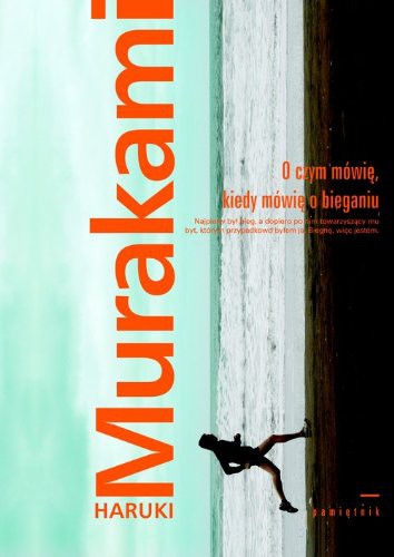 Haruki Murakami: O Czym Mówię, Kiedy Mówię O Bieganiu (Paperback, 2010, Muza)