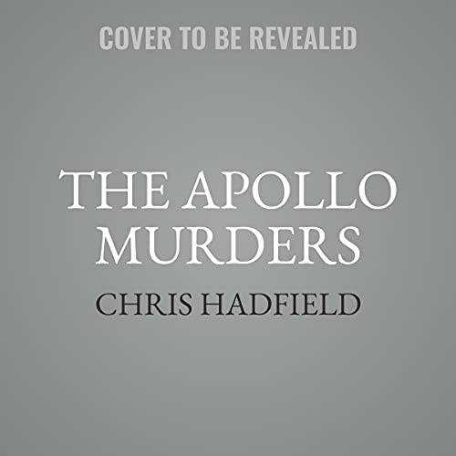 Chris Hadfield: The Apollo Murders (AudiobookFormat, Hachette B and Blackstone Publishing)