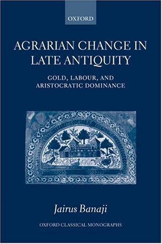 Jairus Banaji: Agrarian change in late antiquity (2007, Oxford University Press)