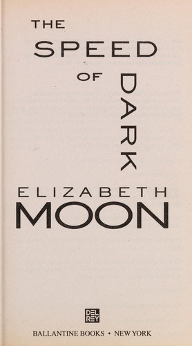 Elizabeth Moon: The speed of dark (2005, Ballantine Books)