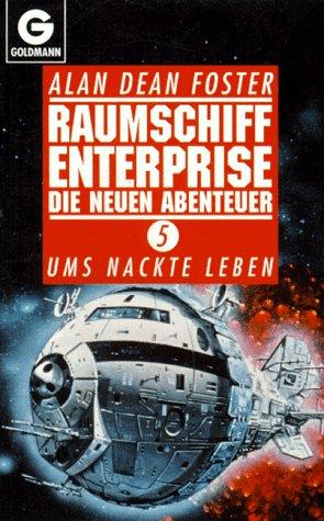 Alan Dean Foster: Raumschiff Enterprise. Die neuen Abenteuer 5. Ums nackte Leben. (Paperback, German language, 1994, Goldmann)