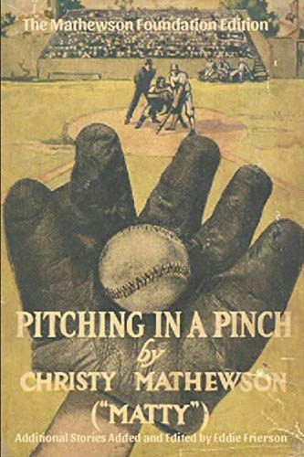 Christy Mathewson, Eddie Frierson: PITCHING IN A PINCH (Paperback, 2018, Independently published, Independently Published)