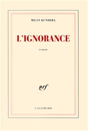 Milan Kundera: L'ignorance : roman (French language, Éditions Gallimard)