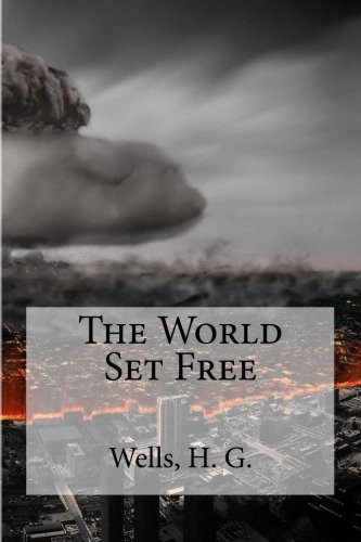 H. G. Wells, edibooks: The World Set Free (Paperback, 2016, Createspace Independent Publishing Platform, CreateSpace Independent Publishing Platform)