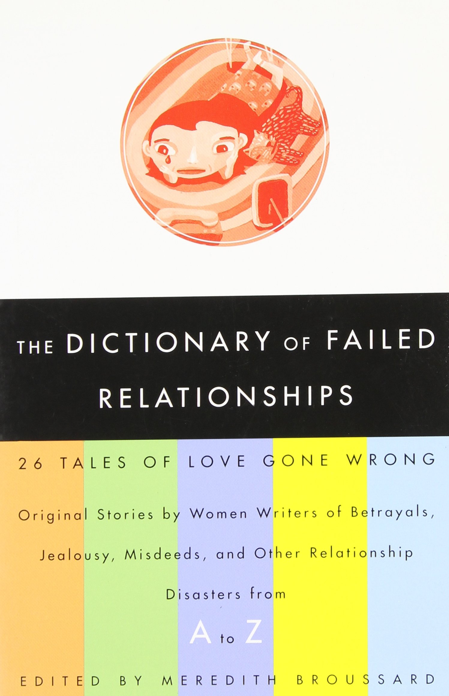 Meredith Broussard: The Dictionary of Failed Relationships (Paperback, 2003, Three Rivers Press)