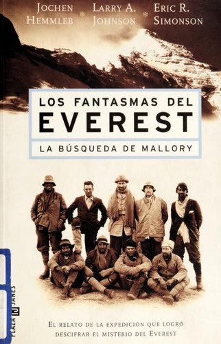 Jochen Hemmleb, Larry A. Johnson, Eric R. Simonson: Los fantasmas del Everest (Paperback, Spanish language, 2000, Plaza & Janés)