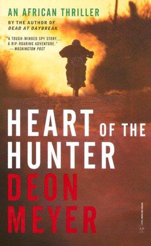 Deon Meyer: Heart of the Hunter (Paperback, 2005, Little, Brown and Company)