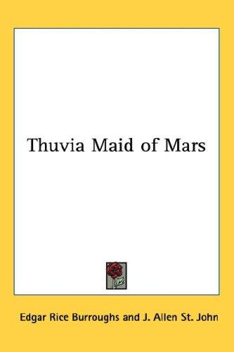 Edgar Rice Burroughs: Thuvia Maid of Mars (Hardcover, 2004, Kessinger Publishing, LLC)