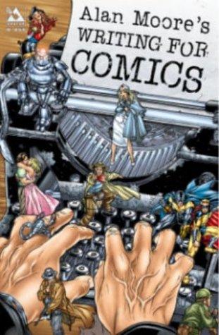 Alan Moore, Jacen Burrows: Alan Moore's Writing For Comics (2003, Avatar Press)