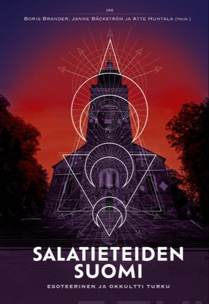 Boris Brander, Janne Bäckström, Atte Huhtala: Salatieteiden Suomi (Finnish language, 2024, Like Publishing)