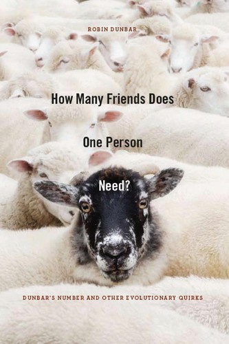 R. I. M. Dunbar: How many friends does one person need? (2010, Harvard University Press)