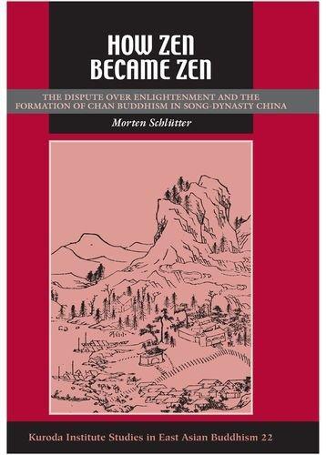 Morten Schlütter: How Zen became Zen : the dispute over enlightenment and the formation of Chan Buddhism in Song-Dynasty China (2008)