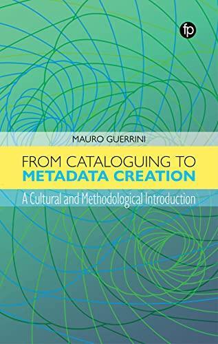 Mauro Guerrini: From Cataloguing to Metadata Creation (2023, Facet Publishing)