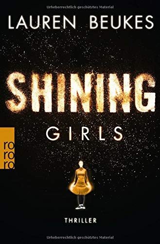 Lauren Beukes: Shining Girls (Paperback, 2015, Rowohlt Taschenbuch)