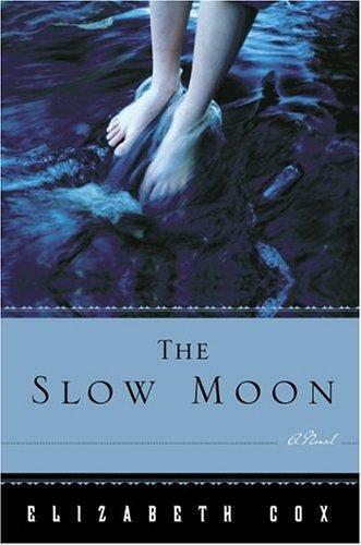 Elizabeth Cox: The slow moon (2006, Random House)