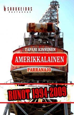 Tapani Kinnunen: Amerikkalainen parranajo: runot 1994–2009 (Paperback, suomi language, 2009, Savukeidas)