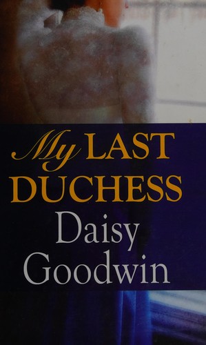 Daisy Goodwin: My last duchess (2011, Magna Large Print Books)