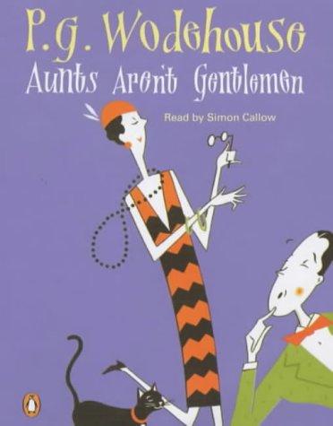 P. G. Wodehouse: Aunts Aren't Gentlemen (AudiobookFormat, 2002, Penguin Audiobooks)