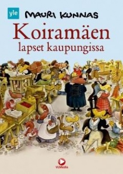 Mauri Kunnas, Tarja Kunnas: Koiramäen lapset kaupungissa (Hardcover, Finnish language, 2017, Yle Myynti ; VLMedia [jakaja])