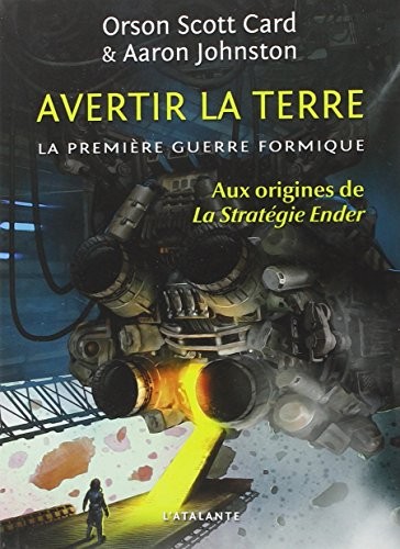 Orson Scott Card, Aaron Johnston: La Première Guerre formique, Tome 1 : Avertir la terre (Paperback, L'Atalante Editions)