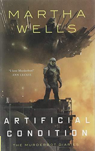 Martha Wells: Artificial Condition (The Murderbot Diaries, #2) (2018)