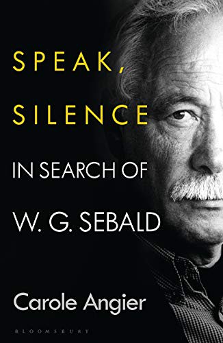 Carole Angier: Speak, Silence (Hardcover, 2021, Bloomsbury Publishing)