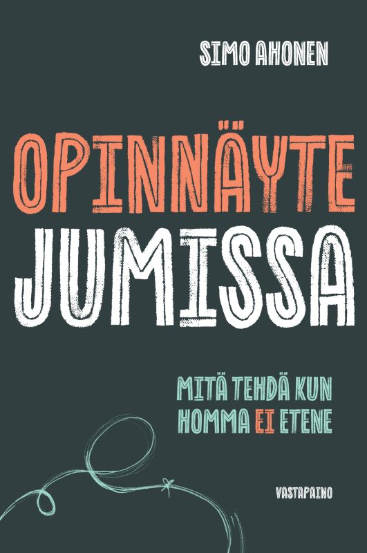 Simo Ahonen: Opinnäyte jumissa (Paperback, Finnish language, 2023, Vastapaino)