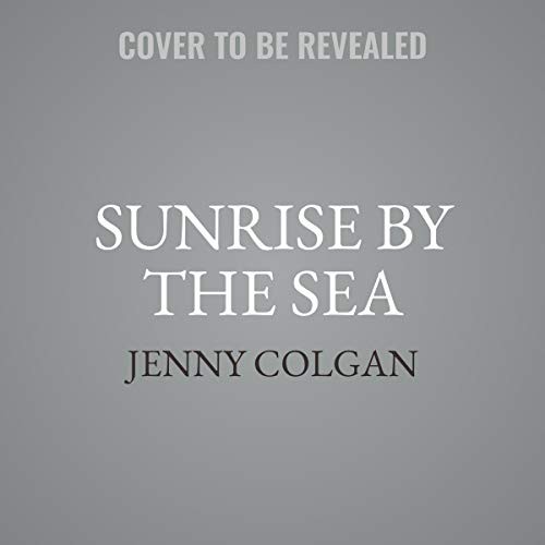 Jenny Colgan: Sunrise by the Sea (AudiobookFormat, 2021, HarperCollins B and Blackstone Publishing)