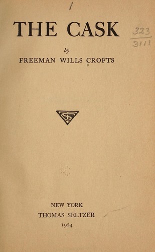 Freeman Wills Crofts: The cask (1924, T. Seltzer)