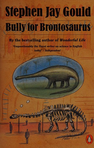 Stephen Jay Gould: Bully for brontosaurus (1992, Penguin)