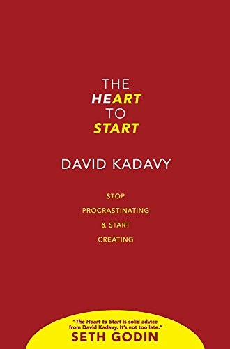 David Kadavy: The Heart to Start (Hardcover, 2019, Kadavy, Inc.)