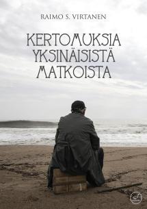 Raimo S. Virtanen: Kertomuksia yksinäisistä matkoista (Finnish language, 2020)