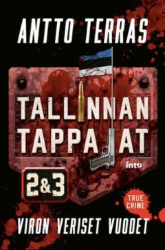 Antto Terras: Tallinnan tappajat 2 & 3 (Hardcover, Finnish language, 2021, Into)