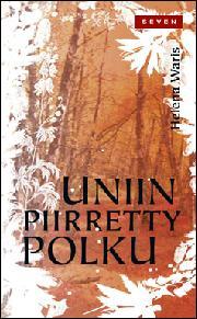 Helena Waris: Uniin piirretty polku (Hardcover, Finnish language, 2010, Otava)