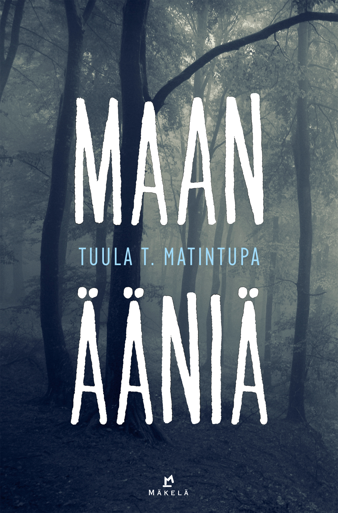 Tuula T. Matintupa: Maan ääniä (Hardcover, Finnish language, 2016, Mäkelä)