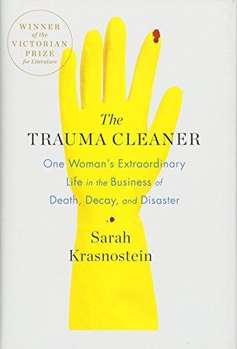 Sarah Krasnostein: The Trauma Cleaner: One Woman's Extraordinary Life in the Business of Death, Decay, and Disaster