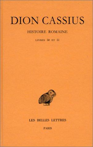 Cassius Dio Cocceianus: Histoire romaine, livres 50 et 51 (French language, 1991, Belles Lettres)