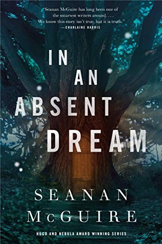 Seanan McGuire: In an Absent Dream (Hardcover, 2019, Tor.com)