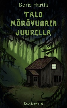 Boris Hurtta: Talo Mörövuoren juurella (Hardcover, Finnish language, 2017, Kuoriaiskirjat)