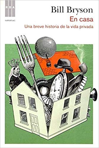 Bill Bryson: En casa: una breve historia de la vida privada (2011, RBA)