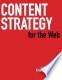 Kristina Halvorson: Content strategy for the Web (2010, New Riders)