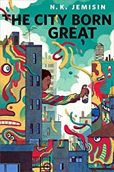 The City Born Great (2016, Tor Books)