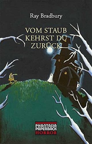 Ray Bradbury: Vom Staub kehrst Du zurück (Edition Phantasia)