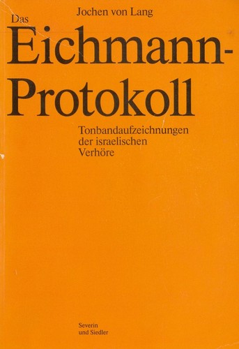 Adolf Eichmann: Das Eichmann-Protokoll (Paperback, German language, 1982, Severin und Siedler)