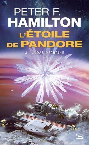 Peter F. Hamilton: L'Etoile de Pandore, Tome 3 : Judas déchaîné (French language, 2018, Bragelonne)