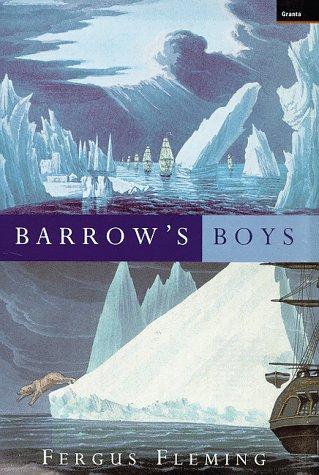 Fergus Fleming: Barrow's boys (1998, Granta Books)